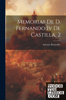 Memorias De D. Fernando Iv De Castilla, 2