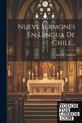 Nueve Sermones En Lengua De Chile...