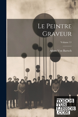 Le Peintre Graveur; Volume 11
