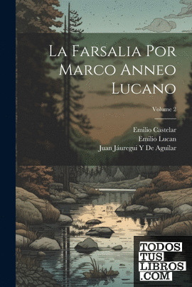 La Farsalia Por Marco Anneo Lucano; Volume 2