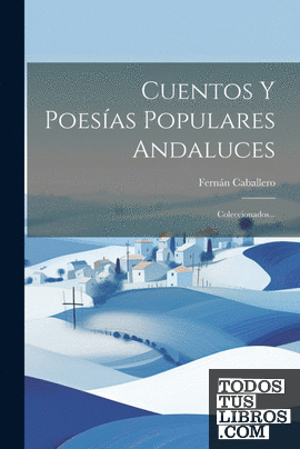 Cuentos Y Poesías Populares Andaluces