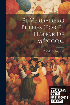 El Verdadero Bulnes (por El Honor De México)...