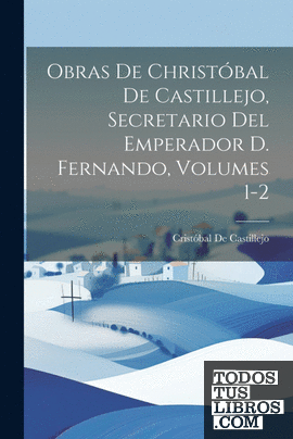 Obras De Christóbal De Castillejo, Secretario Del Emperador D. Fernando, Volumes