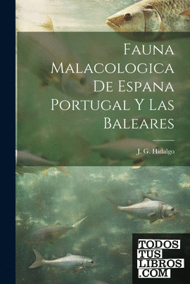 Fauna Malacologica de Espana Portugal y Las Baleares