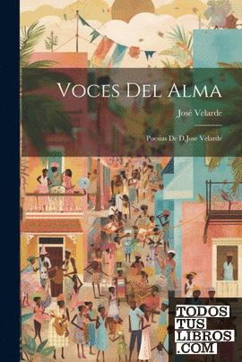 Voces Del Alma; Poesias De D.Jose Velarde