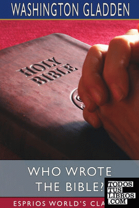 Who Wrote the Bible? (Esprios Classics)