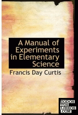 A Manual of Experiments in Elementary Science