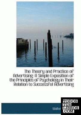 The Theory and Practice of Advertising: A Simple Exposition of the Principles of