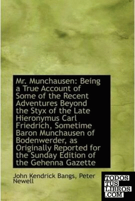 Mr. Munchausen: Being a True Account of Some of the Recent Adventures Beyond the