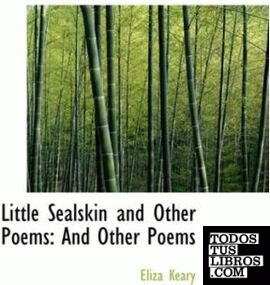 Little Sealskin and Other Poems: And Other Poems