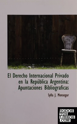 El Derecho Internacional Privado en la República Argentina: Apuntaciones Bibliog