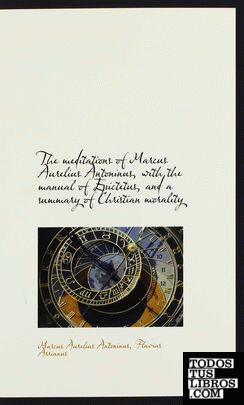 The meditations of Marcus Aurelius Antoninus, with the manual of Epictetus, and