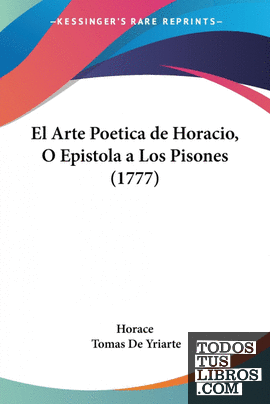 El Arte Poetica de Horacio, O Epistola a Los Pisones (1777)