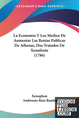La Economia Y Los Medios De Aumentar Las Rentas Publicas De Athenas, Dos Tratado