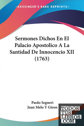 Sermones Dichos En El Palacio Apostolico A La Santidad De Innocencio XII (1763)