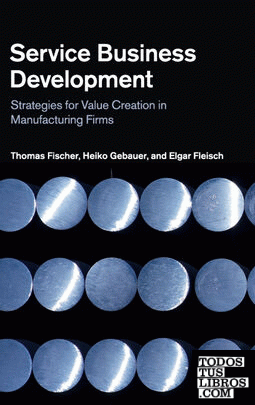 Service Business Development: Strategies for Value Creation in Manufacturing Fir