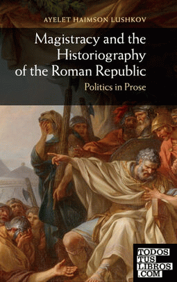 Magistracy and the Historiography of the Roman Republic