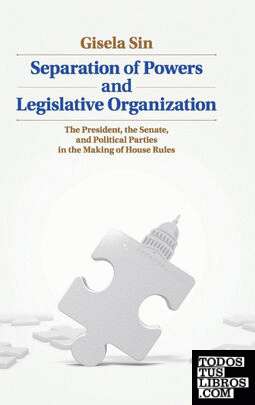 Separation of Powers and Legislative Organization Separation of Powers and Legislative Organization