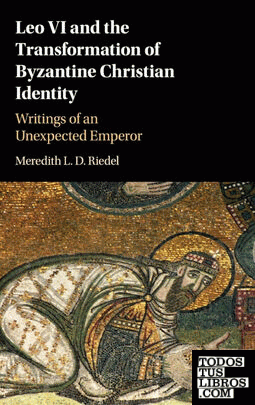 Leo VI and the Transformation of Byzantine Christian             Identity