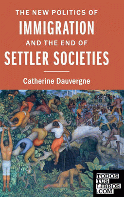 The New Politics of Immigration and the End of Settler Societies