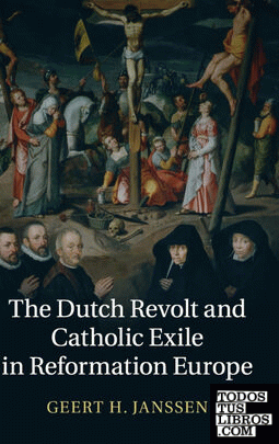 The Dutch Revolt and Catholic Exile in Reformation Europe