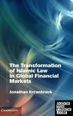 The Transformation of Islamic Law in Global Financial             Markets