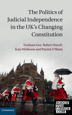 The Politics of Judicial Independence in the UK's Changing             Constitution