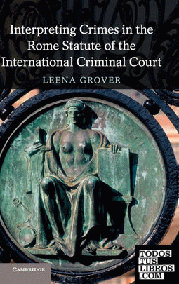 Interpreting Crimes in the Rome Statute of the International Criminal             Court