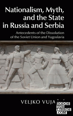 Nationalism, Myth, and the State in Russia and             Serbia