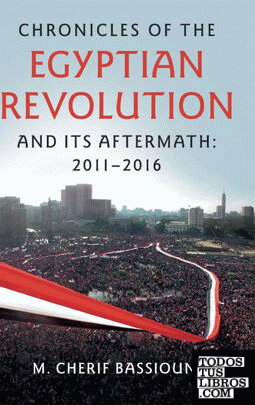 Chronicles of the Egyptian Revolution and its Aftermath