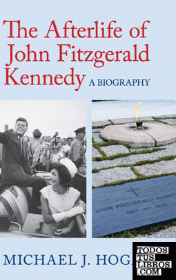THE AFTERLIFE OF JOHN FITZGERALD KENNEDY