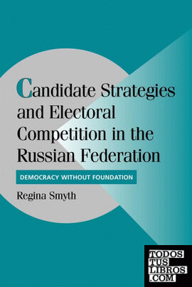 Candidate Strategies and Electoral Competition in the Russian Federation