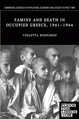 Famine and Death in Occupied Greece, 1941 1944