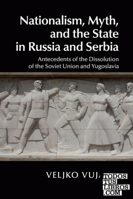 Nationalism, Myth, and the State in Russia and Serbia