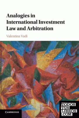 Analogies in International Investment Law and             Arbitration