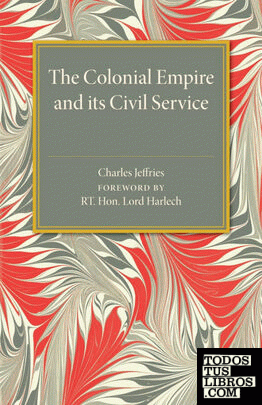The Colonial Empire and Its Civil Service