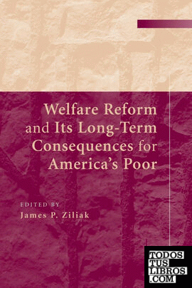 Welfare Reform and Its Long-Term Consequences for America's             Poor