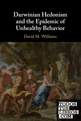 Darwinian Hedonism and the Epidemic of Unhealthy Behavior