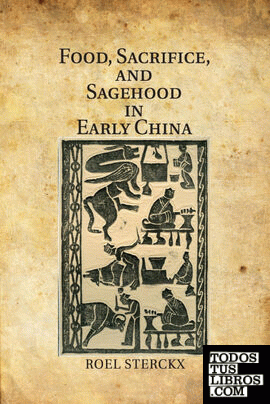 Food, Sacrifice, and Sagehood in Early China