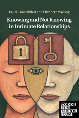 Knowing and Not Knowing in Intimate             Relationships
