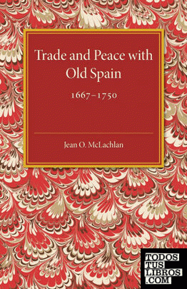 Trade and Peace with Old Spain, 1667-1750