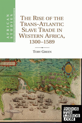The Rise of the Trans-Atlantic Slave Trade in Western Africa, 1300 1589