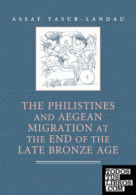 The Philistines and Aegean Migration at the End of the Late Bronze             Age