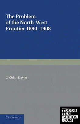 The Problem of the North-West Frontier, 1890 1908
