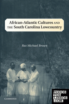 African-Atlantic Cultures and the South Carolina Lowcountry
