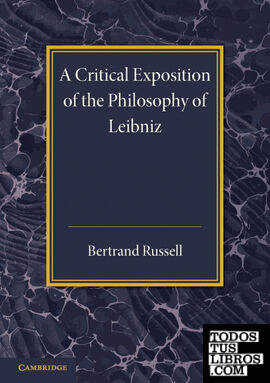 A Critical Exposition of the Philosophy of             Leibniz