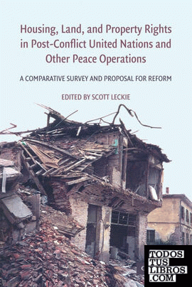 Housing, Land, and Property Rights in Post-Conflict United Nations and Other Peace Operations