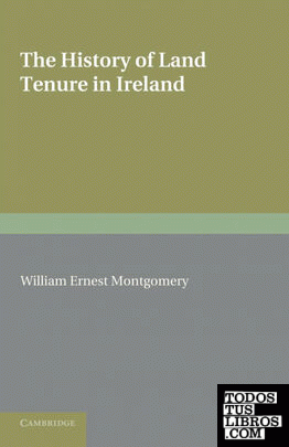 The History of Land Tenure in Ireland The History of Land Tenure in Ireland