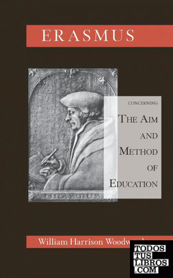 Desiderius Erasmus Concerning the Aim and Method of Education