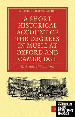 A   Short Historical Account of the Degrees in Music at Oxford and Cambridge